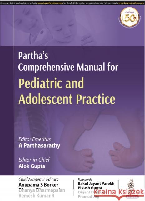 Partha's Comprehensive Manual for Pediatric and Adolescent Practice A Parthasarathy, Alok Gupta, Anupama S Borker 9789389776034 JP Medical Publishers (RJ)