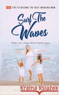 Surf The Waves: 101 Tips to Become the Best Working Mom Vrk, Nehal 9789390169405 Orangebooks Publication