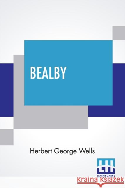 Bealby: A Holiday Wells, Herbert George 9789390294848 Lector House