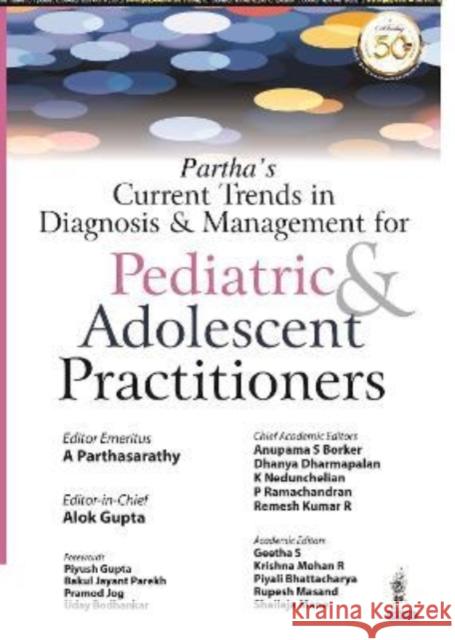 Partha's Current Trends in Diagnosis & Management for Pediatric & Adolescent Practitioners A Parthasarathy, Alok Gupta 9789390595150 JP Medical Publishers (RJ)