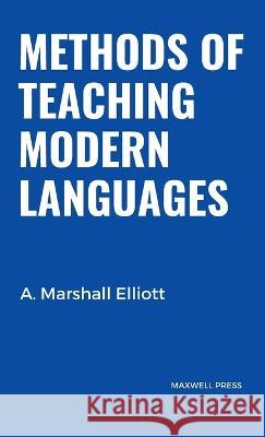Methods of Teaching Modern Languages A Marshall Elliott   9789390877430 Mjp Publishers