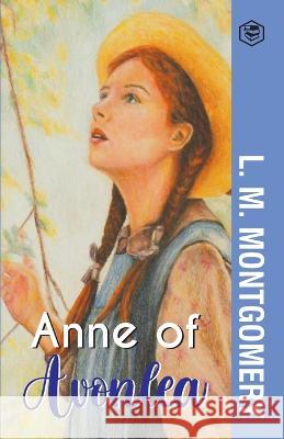 Anne of Avonlea L. M. Montgomery 9789391560874 Sanage Publishing House Llp