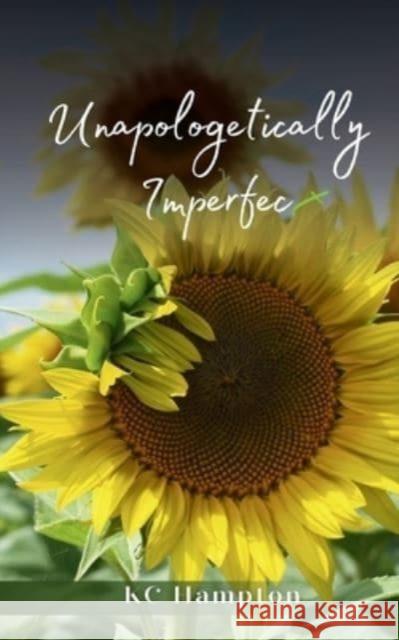 Unapologetically Imperfect Kc Hampton 9789394788824 Bookleaf Publishing