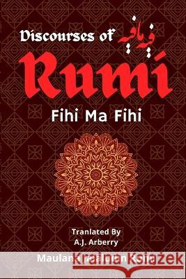 Discourses of Rumi: فيه ما فيه Maulana Jalaludin Rumi A J Arberry  9789394834422 Qadeem Press