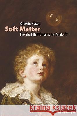Soft Matter: The Stuff That Dreams Are Made of Piazza, Roberto 9789400705845 0
