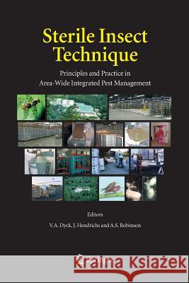 Sterile Insect Technique: Principles and Practice in Area-Wide Integrated Pest Management Dyck, V. a. 9789400793149 Springer