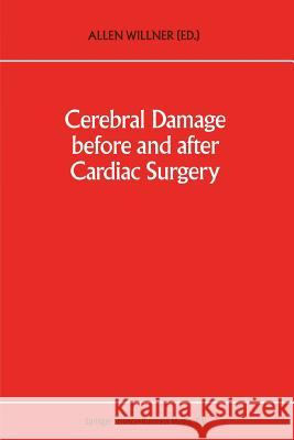 Cerebral Damage Before and After Cardiac Surgery A E Willner   9789401048187 Springer