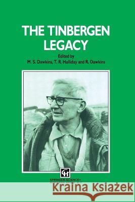 The Tinbergen Legacy Richard Dawkins T. R. Halliday 9789401737500 Springer