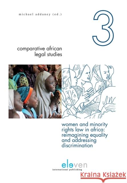 Women and Minority Rights Law in Africa: Reimagining Equality and Addressing Discrimination Michael Addaney   9789462369467 Eleven International Publishing