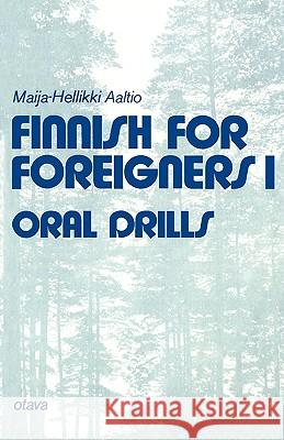 Finnish for Foreigners 1 Oral Drills Maija-Hellikki Aaltio 9789511012313 Kustannusosakeyhtio Otava