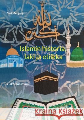 Islamin historia, laki ja etiikka: Yläkoulun islam Medjadji, Sari 9789528062035 Books on Demand
