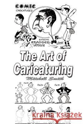 The Art of Caricaturing: Making Comics Mitchell Smith 9789562915311 www.bnpublishing.com