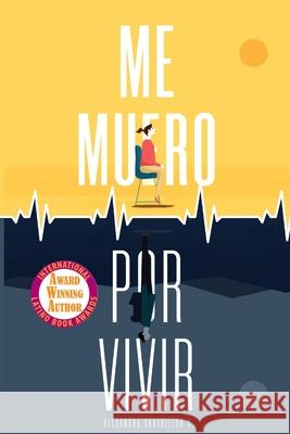 Me muero por vivir: Una novela sobre el amor, los viajes y la enfermedad Castrill 9789584876393 Alexandra Castrillon Gomez