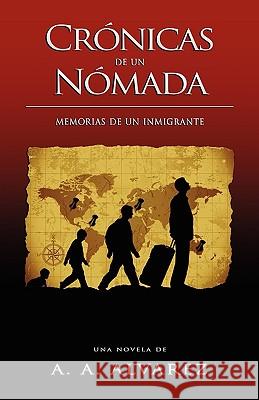 Crónicas de un Nómada: Memorias de un Inmigrante Alvarez, Alex Alberto 9789609314992 A. A. Alvarez