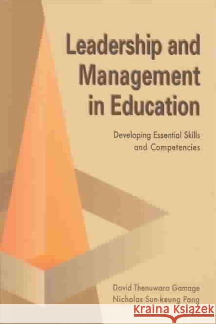 Educational Leadership and Management: Developing Essential Skills and Competencies Gamage, David 9789629960544 Chinese University Press