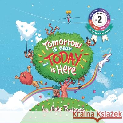 Tomorrow Is Near But Today Is Here: (Childrens books about Anxiety/Sleep disorders/ADHD/Stress Relief, Picture Books, Preschool Books, Ages 3 5, Baby Rozanes, Asaf 9789659264711 Yazamia Ltd.
