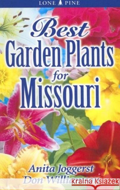 Best Garden Plants for Missouri Anita Joggerst, Don Williamson 9789768200129 Lone Pine Publishing International Inc.