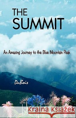 The Summit: An Amazing Journey to the Blue Mountain Peak Paul DuBois 9789768230232 Delroy Anthony McDonald