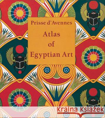 Atlas of Egyptian Art E. Prisse D'Avennes Maarten Raven 9789774161209 American University in Cairo Press