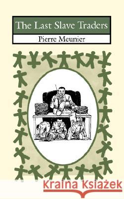 The Last Slave Traders Pierre Meunier 9789780290702 Spectrum Books