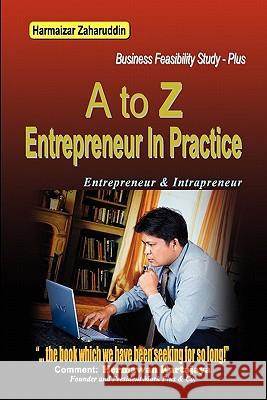 A To Z Entrepreneur In Practice: Business Feasibility Study Zaharuddin, Harmaizar 9789799799432 Dian Anugerah Prakasa