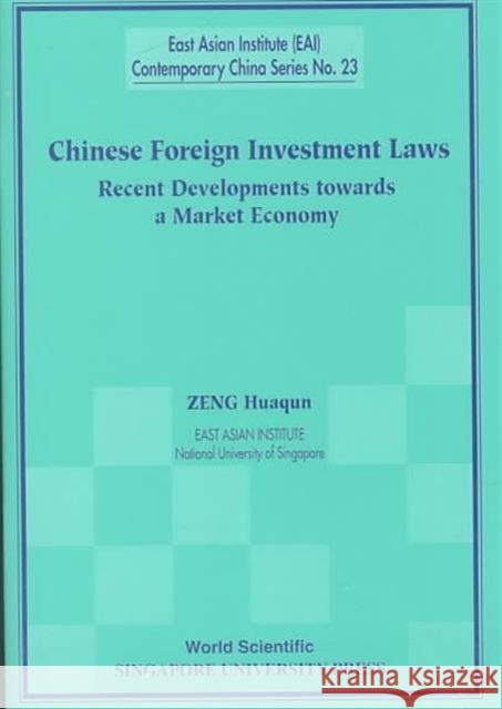 Chinese Foreign Investment Laws: Recent Developments Towards a Market Economy Zeng, Huaqun 9789810242244 World Scientific Publishing Company
