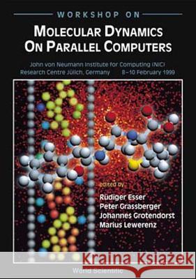 Molecular Dynamics on Parallel Computers Rudiger Esser Peter Grassberger Marius Lewerenz 9789810242329 World Scientific Publishing Company