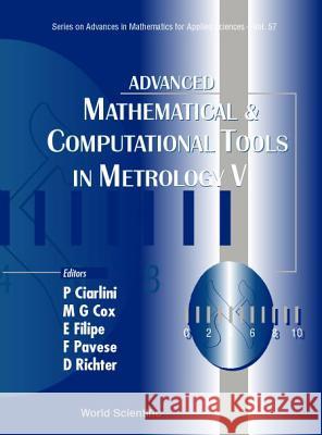 Advanced Mathematical and Computational Tools in Metrology V P. Ciarlini M. Cox E. Filipe 9789810244941 World Scientific Publishing Company