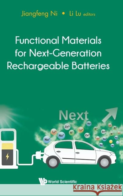 Functional Materials for Next-Generation Rechargeable Batteries Jiangfeng Ni Li Lu 9789811230660 World Scientific Publishing Company
