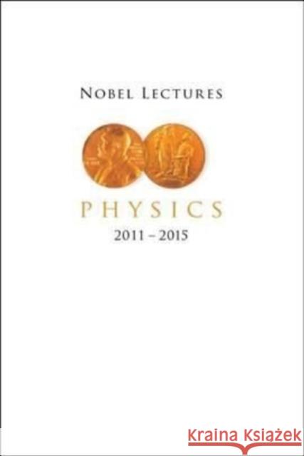 Nobel Lectures in Physics (2011-2015) Lars Bergstrom 9789811246807 World Scientific Publishing Company