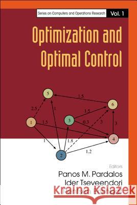 Optimization and Optimal Control Panos M. Pardalos Ider Tseveendorj Rentsen Enkhbat 9789812385970 World Scientific Publishing Company