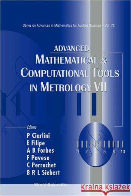 Advanced Mathematical and Computational Tools in Metrology VII Ciarlini, Patrizia 9789812566744 World Scientific Publishing Company