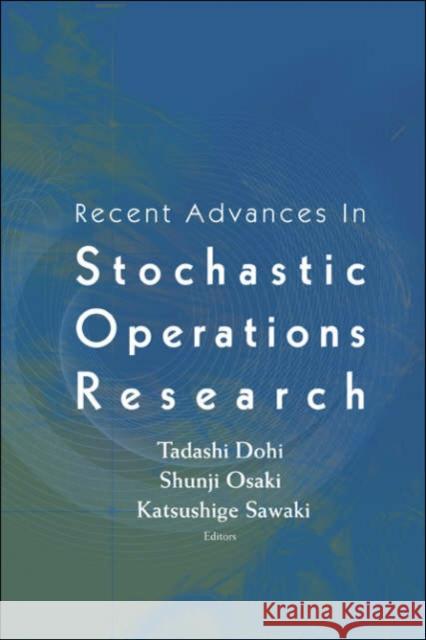 Recent Advances in Stochastic Operations Research Osaki, Shunji 9789812567048 World Scientific Publishing Company