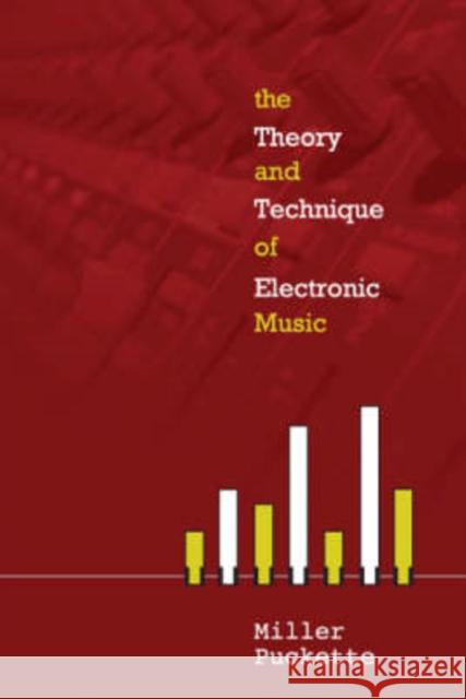 The Theory and Techniques of Electronic Music Puckette, Miller 9789812700773 World Scientific Publishing Company