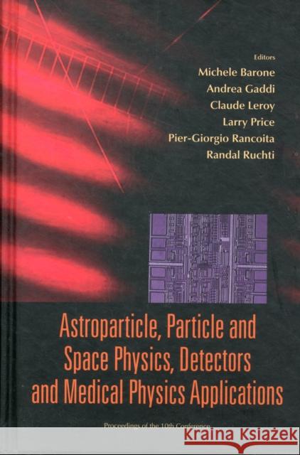 Astroparticle, Particle and Space Physics, Detectors and Medical Physics Applications - Proceedings of the 10th Conference Rancoita, Pier-Giorgio 9789812819086 World Scientific Publishing Company
