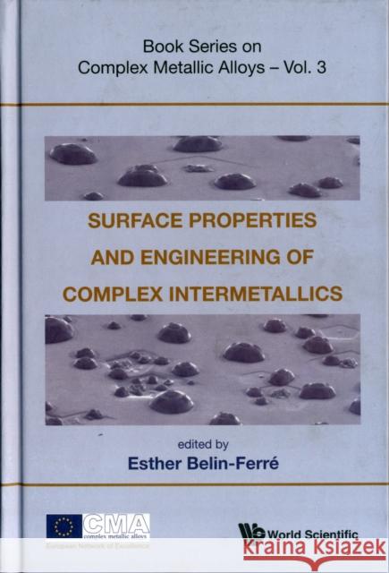 Surface Properties and Engineering of Complex Intermetallics Belin-Ferre, Esther 9789814304764 World Scientific Publishing Company