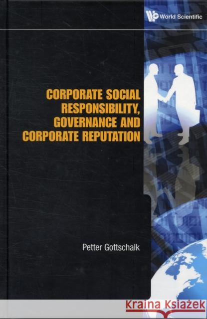 Corporate Social Responsibility, Governance and Corporate Reputation Gottschalk, Petter 9789814335171 World Scientific Publishing Company