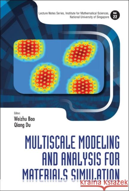 Multiscale Modeling and Analysis for Materials Simulation Bao, Weizhu 9789814360890 World Scientific Publishing Company