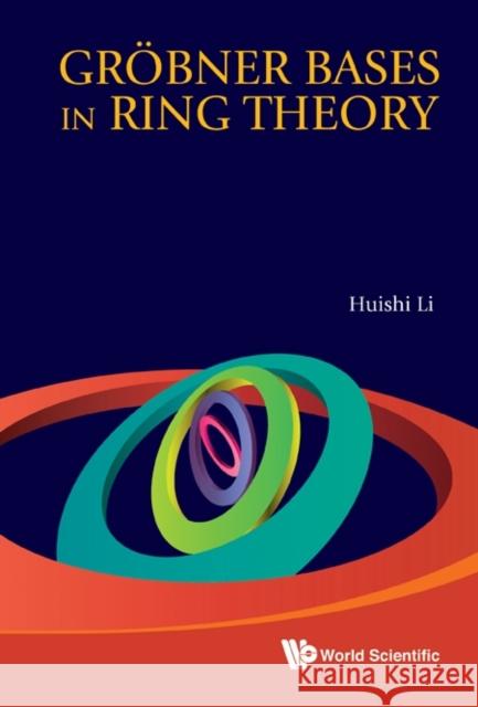 Grobner Bases in Ring Theory Li, Huishi 9789814365130 World Scientific Publishing Company