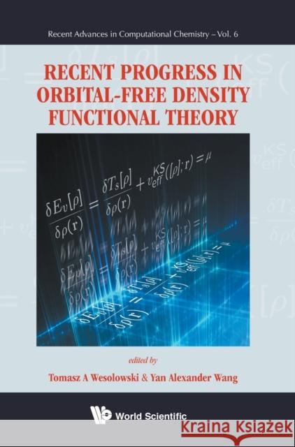 Recent Progress in Orbital-Free Density Functional Theory Wang, Yan Alexander 9789814436724 World Scientific Publishing Company