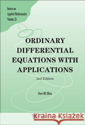 Ordinary Differential Equations with Applications (2nd Edition) Hsu, Sze-Bi 9789814452908 0