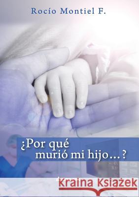 ¿Por qué murió mi hijo...? Rocío Montiel F 9789876801416 Deauno.com