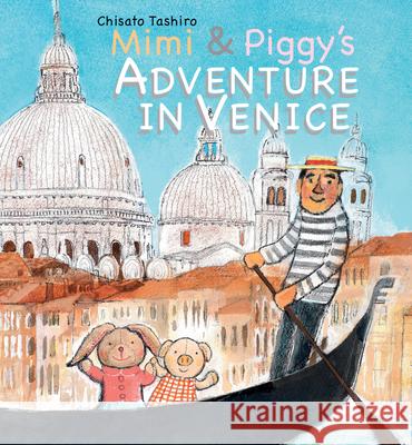 Mimi & Piggy's Adventure in Venice Chisato Tashiro 9789888341023 Minedition