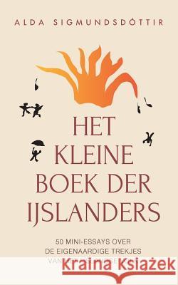 Het Kleine Boek der Ijslanders: 50 mini-essays over de eigenaardige trekjes van het IJslandse volk Van Der Veer, Bart 9789935929822 Enska Textasmidjan