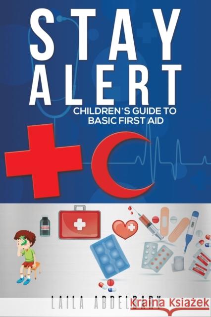 Stay Alert: Children's Guide to Basic First Aid Laila Abdelbary 9789948044710 Austin Macauley