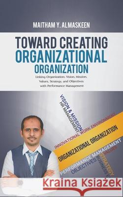 Toward Creating Organizational Organization ميثم ي 9789948390466 Austin Macauley