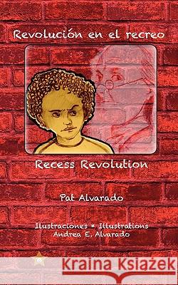 Revolución en el recreo * Recess Revolution Alvarado, Pat 9789962629092 Piggy Press Books