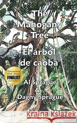 The Mahogany Tree * El árbol de caoba Sprague, Al 9789962629887 Piggy Press Books