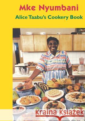 Alice Taabu's Cookery Book Alice Taabu 9789966250216 Kenway Publications