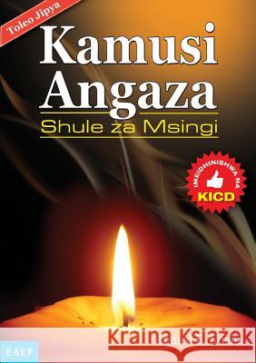 Kamusi Angaza Msingi. kwa shule za Ndalu, Ahmed E. 9789966258083 East African Educational Publishers